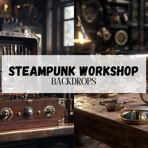 May include: A steampunk workshop backdrop featuring a wooden toolbox with various tools and gears, a wooden table with a magnifying glass and other tools, and a white sign that reads "STEAMPUNK WORKSHOP BACKDROPS".