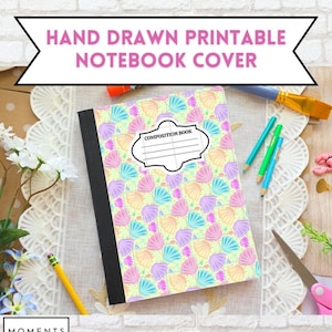 May include: A composition notebook with a colorful seashell pattern. The cover features a light green background with repeating seashell illustrations in pastel colors. The text "HAND DRAWN PRINTABLE NOTEBOOK COVER" is displayed above the notebook.