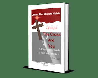 Jesus, The Cross, And You: A Life-Changing Guide To Faith And Fulfillment