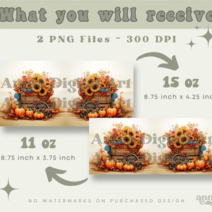 May include: Two digital printable images of a fall-themed wagon filled with sunflowers, pumpkins, and fall leaves. The wagon is on a brown background. The images are available in two sizes: 11 oz (8.75 inches by 3.75 inches) and 15 oz (8.75 inches by 4.25 inches).