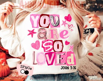 Christian Valentines You Are So Loved PNG, John 3:16 Valentine Png Ransom Cutout Letters Jesus Valentine's Day Shirt Design