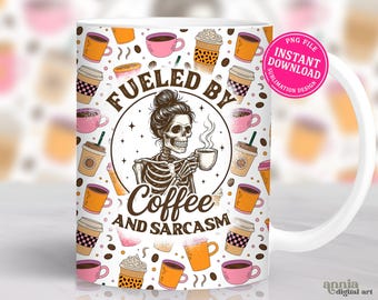 Fueled By Coffee and Sarcasm Mug Wrap, Funny Coffee Lover Mug Sublimation Design, Coffee Mom 11oz Cup Png, Skeleton Caffeine 15 oz Mug PNG