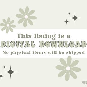 May include: Digital download announcement on a light green background with daisy illustrations and starburst accents. The text reads "This listing is a DIGITAL DOWNLOAD. No physical items will be shipped."
