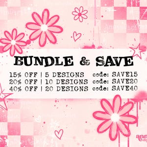 May include: Pink digital art graphic with flowers, hearts, and stars. The text "BUNDLE & SAVE" is displayed, along with discount details: 15% off 5 designs, 20% off 10 designs, and 40% off 20 designs. The code for each discount is also displayed.