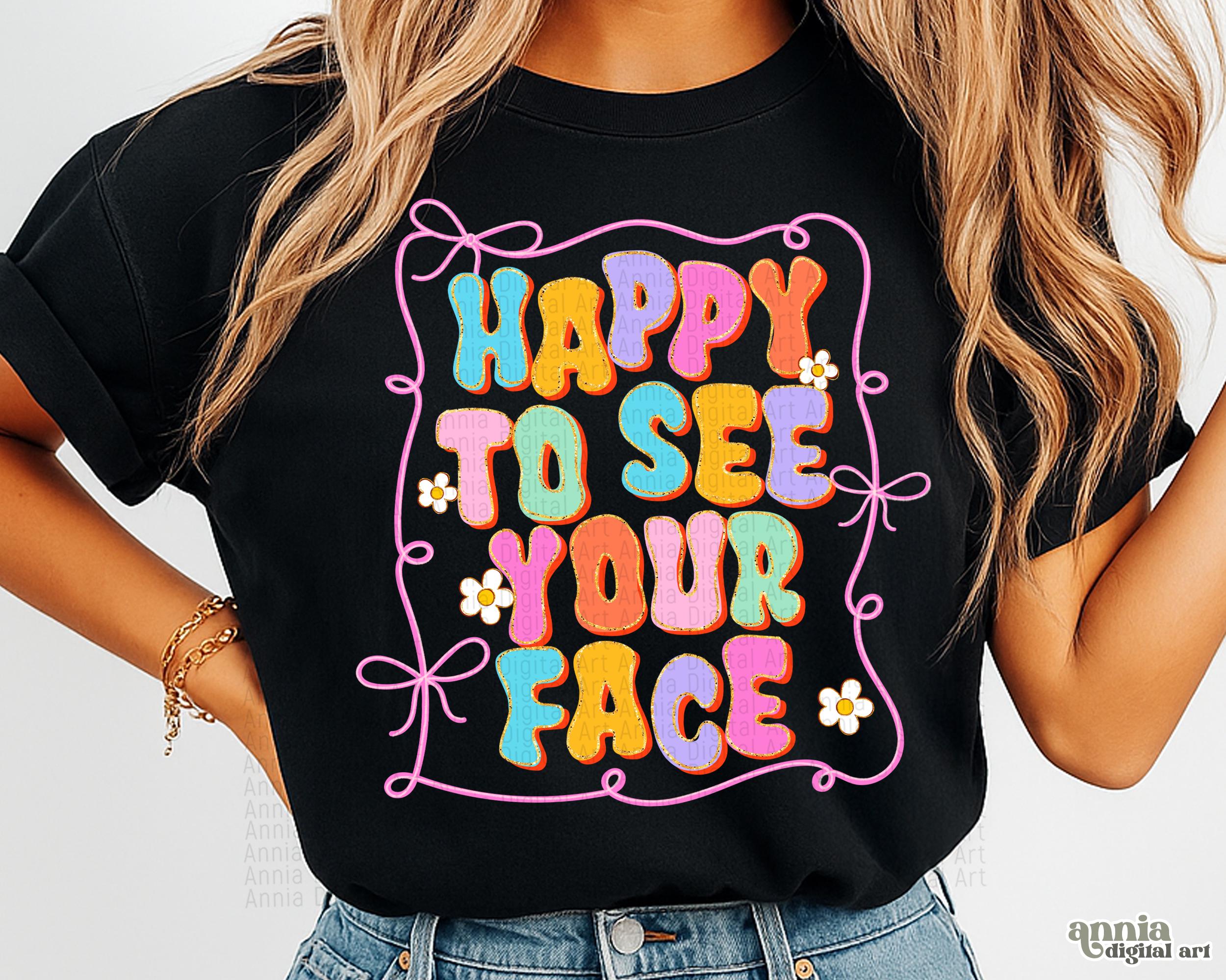 Happy To See Your Face PNG, Preppy First Day Of School Shirt Sublimation Design, Hello School Png, Back To School Png, Coquette Teacher Png