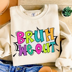 Bruh We Out PNG, Diseño de sublimación de camisa del último día de clases, PNG de garabato colorido, Png divertido de fin de año para maestros, PNG de verano para maestros de puntos