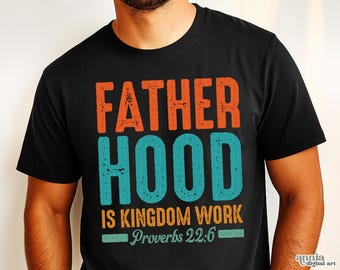 Fatherhood is Kingdom Work PNG, Dad Fathers Day Png, Christian Dad Shirt Sublimation Design, Religious Bible Verse Png, Daddy Png for Men