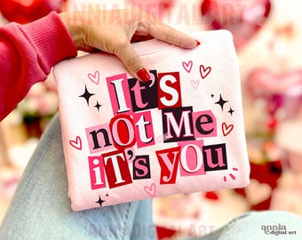 Funny Valentine's Day PNG It's Not Me It's You Sarcastic Anti Valentine Shirt Design