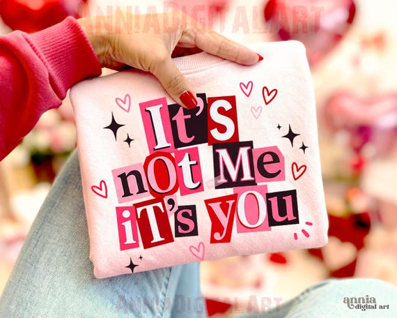 Funny Valentine's Day PNG It's Not Me It's You Sarcastic Anti Valentine Shirt Design