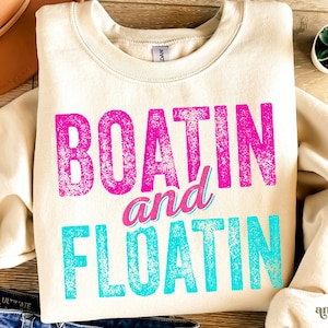 Boatin and Floatin PNG, Summer Shirt Sublimation Design, Lake Life Png, Neon Trendy Summer Distressed Png, Boat Life Png, River Vacation Png