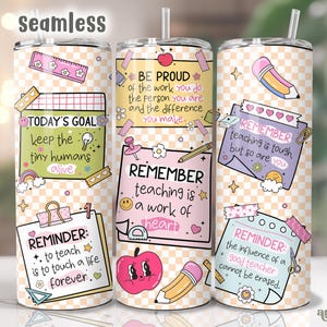 May include: A set of three seamless 20 oz tumblers with a teacher theme. Each tumbler features a light orange and white checkered pattern and is decorated with colorful notes, pencils, and inspirational quotes. The text includes "Today's Goal", "Remember teaching is a work of heart", and "Reminder".