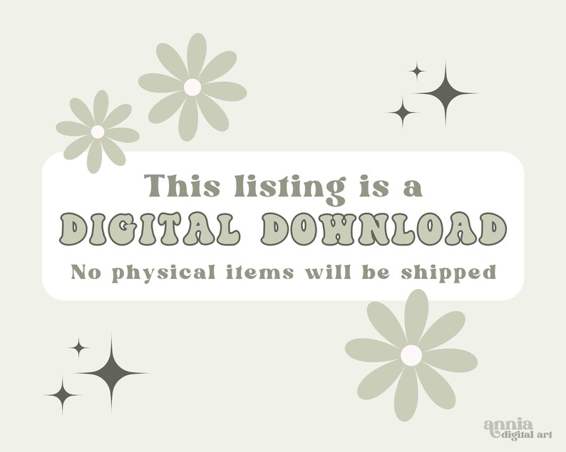 May include: A white rectangle with the text "This listing is a DIGITAL DOWNLOAD. No physical items will be shipped." in gray text with a retro font. The background is a light green with stylized gray flowers and stars.