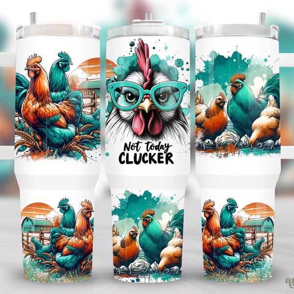 Funny Chicken 40oz Tumbler Wrap, Clucker Sarcastic 40 oz Quencher Tumbler Sublimation Design, Country Rustic Farm Tumbler PNG