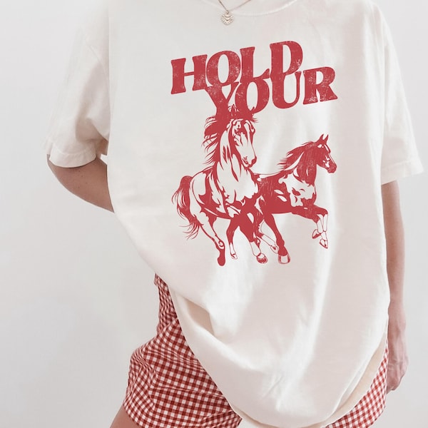 Hold Your Horses Shirt, Funny Shirts for Women, Retro Boho Tee, Trendy Western Tshirt, Oversized Graphic Tee, Unisex Sarcastic Gift for Her