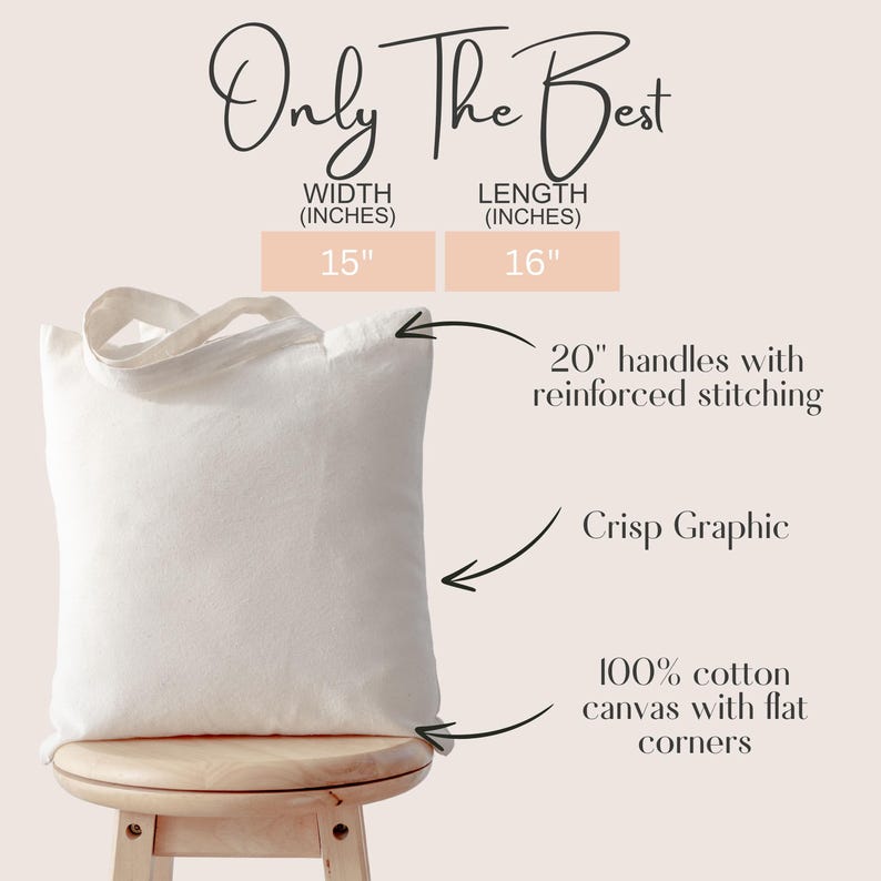 May include: A white canvas tote bag with the text "Only The Best". The bag is 15 inches wide and 16 inches long, with 20-inch handles and reinforced stitching. Made from 100% cotton canvas with flat corners.