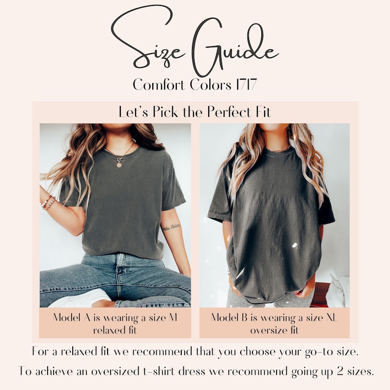 May include: Two models wearing the same t-shirt in different sizes. The model on the left is wearing a size M for a relaxed fit. The model on the right is wearing a size XL for an oversized fit. "Let's Pick the Perfect Fit" and "Comfort Colors 1717" are written at the top of the image.