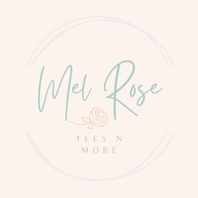 May include: A logo design featuring the words "Mel Rose" in a cursive, light teal font, with a small rose illustration. The text "TEES N MORE" is below in a simple, sans-serif font, all within a soft, circular frame.