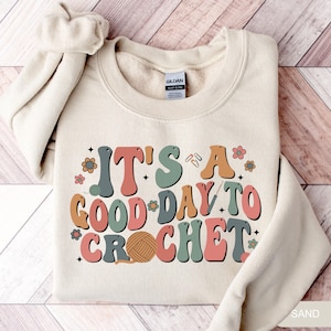 Crochet Lover Shirt,Gift For Crochet Lover Sweatshirt,Crochet Lover T-Shirt,Funny Crochet Shirt,Crochet Mom Gift, Its A Good Day To Crochet