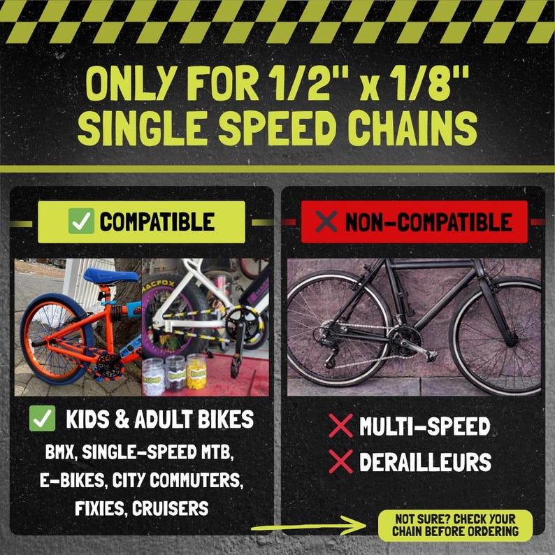 May include: Image detailing bicycle chain compatibility. Text reads "ONLY FOR 1/2" x 1/8" SINGLE SPEED CHAINS." Shows compatible bikes: BMX, single-speed MTB, e-bikes, city commuters, fixies, and cruisers. Non-compatible bikes: multi-speed and derailleurs.