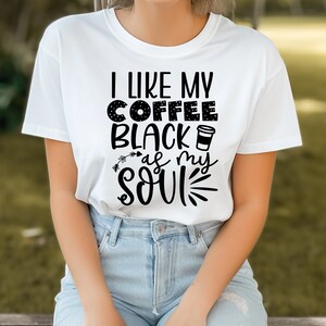 I like My Coffee Black as My Soul, Cute Shirt, Sarcasm, Unisex Clothes, Fit For Any Gender, Shirts