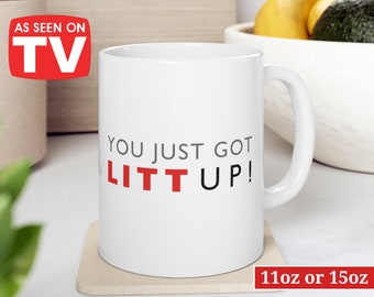 Litt Up Mug, You Just Got Litt Up, Louis Litt, Harvey Specter, Suits Inspired Mug, Funny Coffee Mug, Novelty Gift, Suits TV Show Inspired