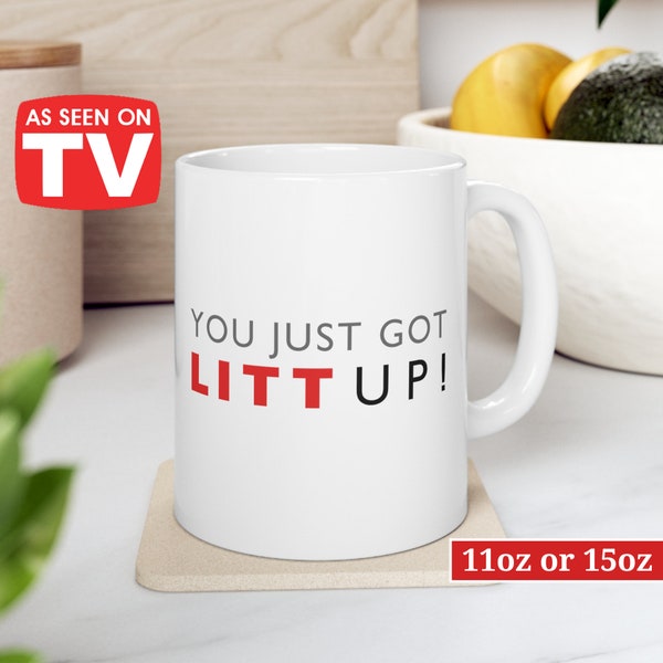 Litt Up Mug, You Just Got Litt Up, Louis Litt, Harvey Specter, Suits Inspired Mug, Funny Coffee Mug, Novelty Gift, Suits TV Show Inspired