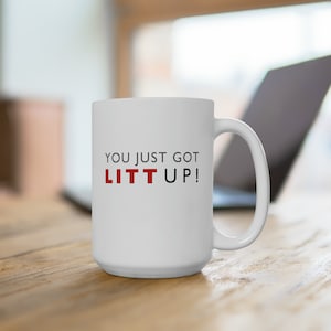 Mug Litt Up, You just got litt up, Louis Litt, Harvey Specter, mug inspiré des costumes, tasse à café drôle, cadeau de nouveauté, inspiré d'une série télé 15 Onces liquides