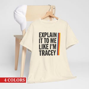Explain It To Me Like I'm Tracey T-Shirt, Podcast Tee, Smart Podcast, Funny T-Shirt, Valentines Gift