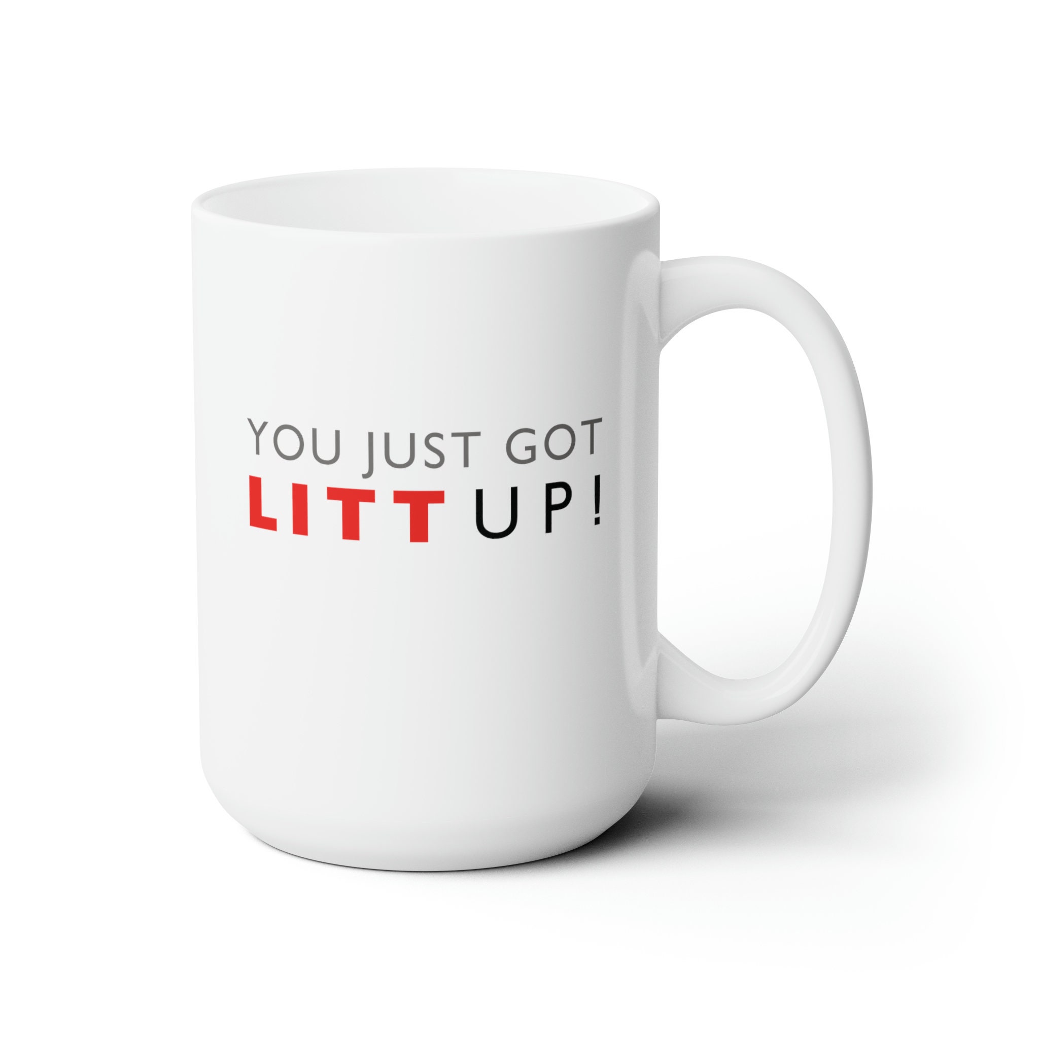 J.Ehonace You Just Got Litt Up 15oz Louis Litt Mug, Inspired by The TV Show Suits, Double Side Printed White Coffee Mug Perfect Funny Gift for Suits