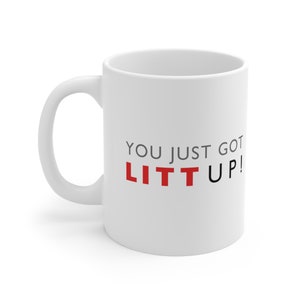 Mug Litt Up, You just got litt up, Louis Litt, Harvey Specter, mug inspiré des costumes, tasse à café drôle, cadeau de nouveauté, inspiré d'une série télé image 6