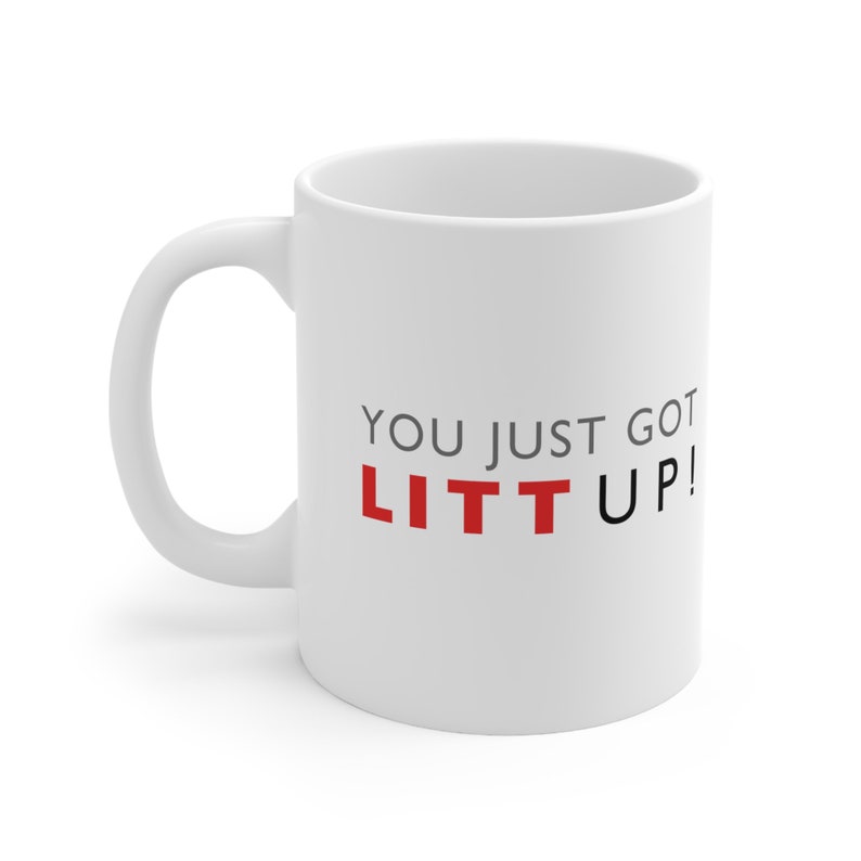 Mug Litt Up, You just got litt up, Louis Litt, Harvey Specter, mug inspiré des costumes, tasse à café drôle, cadeau de nouveauté, inspiré d'une série télé image 6