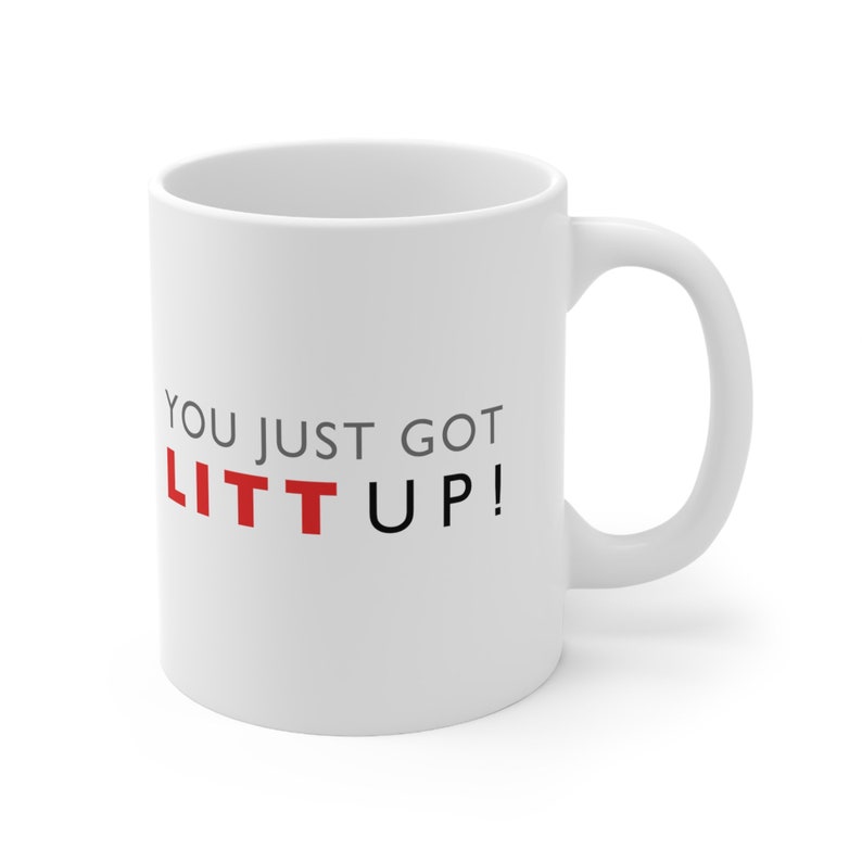 Mug Litt Up, You just got litt up, Louis Litt, Harvey Specter, mug inspiré des costumes, tasse à café drôle, cadeau de nouveauté, inspiré d'une série télé image 7