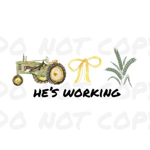 he&#39;s working png, farmer png, farmer wife png, blue collar png, coquette bow png, farmer sublimation, sublimation tshirt