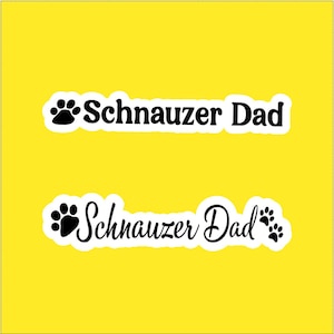 Schnauzer Dad - Waterproof Sticker, Schnauzer Sticker, Dog Sticker, Dog Decal, Standard Schnauzer, Mini Schnauzer, Giant Schnauzer