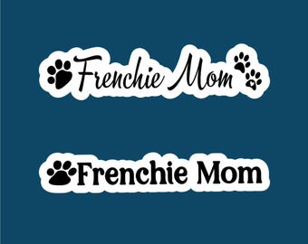 Frenchie Mom Sticker - Water Resistant Dog Decal
