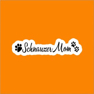 Schnauzer Mom - Waterproof Sticker, Schnauzer Sticker, Dog Sticker, Dog Decal, Standard Schnauzer, Mini Schnauzer, Giant Schnauzer