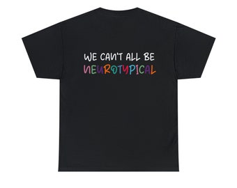 Neurodiversity Shirt | Autism Awareness Shirt | Funny Adhd Autism Shirt | We Can'T All Be Neurotypical | Neurodivergent Shirt