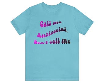 Sarcastic Shirt | Call Me Antisocial But Please Don'T Call Me Shirt | Funny Introvert | Sublimation Design | Funny Antisocial Tee