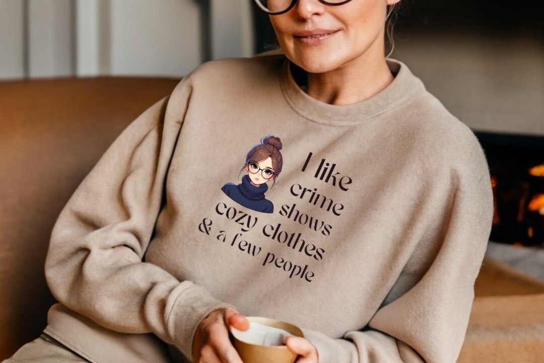 I Watch Enough Crime Shows Sweatshirt