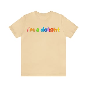 I&#39;M A Delight Shirt | Funny Unisex Shirt | Gift For Her | Sarcastic Shirt | Ladies Tshirts | Funny Womens Shirt