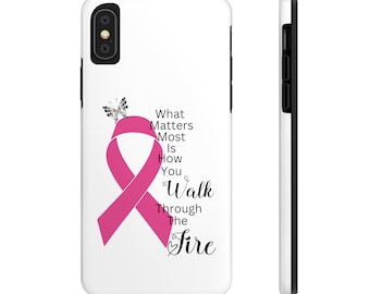 Inspiring and Empowering: Walk Through the Fire Phone Cover for Breast Cancer Warriors What Matters Tough Phone Cases