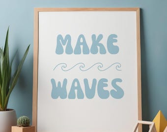 Make Waves PRINTABLE Wall Art, Coastal Ocean Typography Print, DIGITAL DOWNLOAD