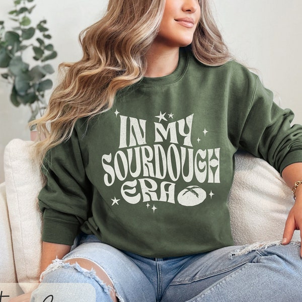 In my Sourdough Era Sweatshirt, Breadmaking Tshirt, Funny Baking Tee, Homemaker Gift, Homesteading Gifts, Sourdough Baker, Sourdough Shirt