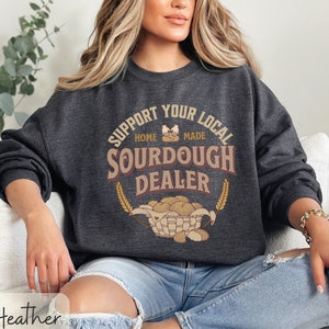 Breadmaking Sweatshirt, Funny Baking Tshirt, Sourdough Dealer Sweatshirt, Funny Sourdough Sweatshirt, Sourdough Baker, Sourdough Bread Shirt