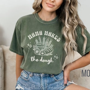 Mama Makes The Dough Shirt, Sourdough Shirt, Funny Baking Shirt, Sourdough Baker, Sourdough Baker Gifts, Homesteading Gifts, Baker Shirt