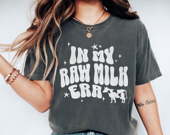 In My Raw Milk Era Shirt, Support Local Farms Raw Milk Shirt