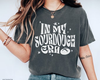 In My Sourdough Era T-Shirt, Sourdough Bread Shirt, Funny Baking Tee
