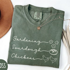 Gardening, Sourdough & Chickens Shirt, Homesteading Shirt, Sourdough Bread Shirt, Gardening Shirt, Farming Shirt, Gifts for Homesteader