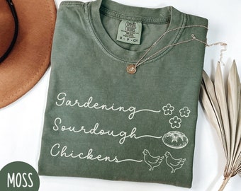 Gardening, Sourdough & Chickens Shirt, Homesteading Shirt, Sourdough Bread Shirt, Gardening Shirt, Farming Shirt, Gifts for Homesteader