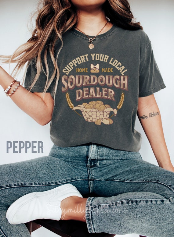 Sourdough Gifts, Funny baking shirt , Homesteading Shirt, Sourdough Baker, Sourdough Shirt,